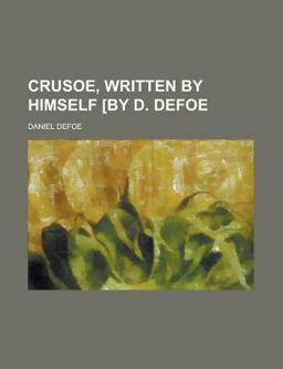 Crusoe, Written by Himself [by D Defoe