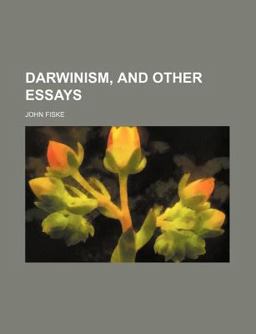 Darwinism and Other Essays