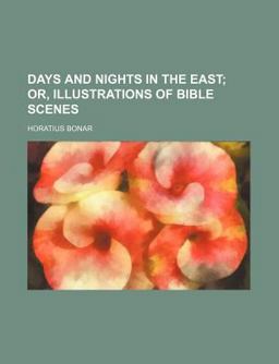 Days and Nights in the East; or, Illustrations of Bible Scenes