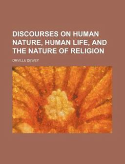 Discourses on Human Nature, Human Life, and the Nature of Religion