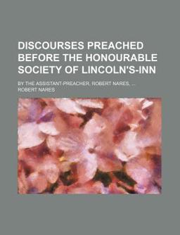 Discourses Preached Before the Honourable Society of Lincoln's-Inn