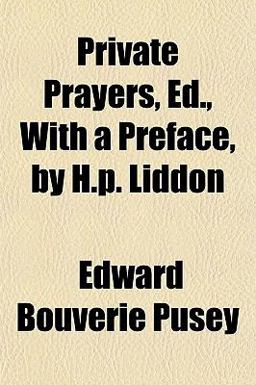 Private Prayers, Ed , with a Preface, by H P Liddon