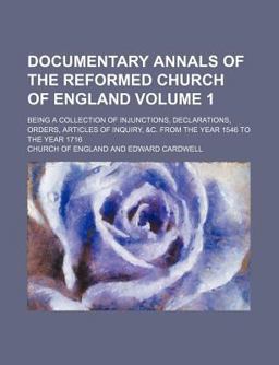 Documentary Annals of the Reformed Church of England