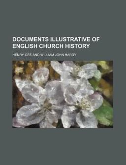 Documents Illustrative of English Church History Documents Illustrative of English Church History