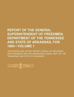 Report of the General Superintendent of Freedmen, Department of the Tennessee and State of Arkansas, For 1864