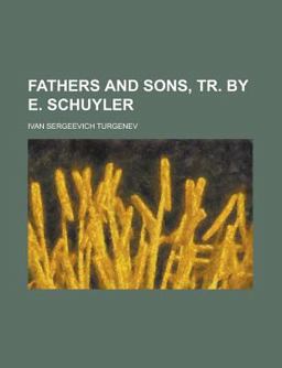 Fathers and Sons, Tr by E Schuyler