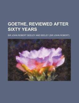 Goethe, Reviewed after Sixty Years Goethe, Reviewed after Sixty Years