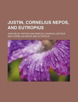 Justin, Cornelius Nepos, and Eutropius