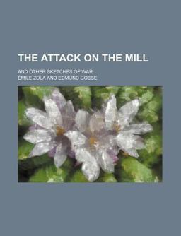 The Attack on the Mill; and Other Sketches of War