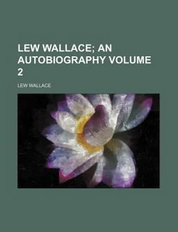 Lew Wallace; an Autobiography