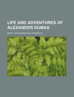 Life and Adventures of Alexander Dumas