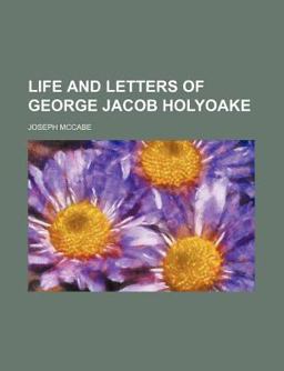 Life and Letters of George Jacob Holyoake