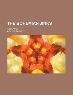 The Bohemian Jinks; a Treatise