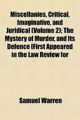 Miscellanies, Critical, Imaginative, and Juridical