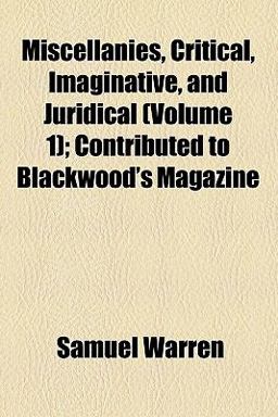 Miscellanies Critical, Imaginative and Juridical