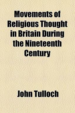 Movements of Religious Thought in Britain During the Nineteenth Century