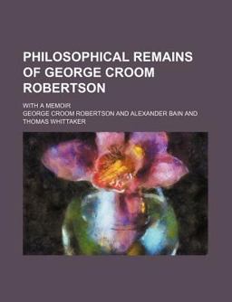 Philosophical Remains of George Croom Robertson