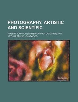 Photography, Artistic and Scientific