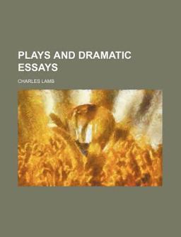 Plays and Dramatic Essays