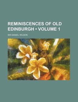 Reminiscences of Old Edinburgh