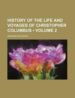 History of the Life and Voyages of Christopher Columbus