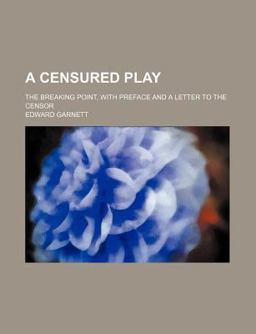 A Censured Play; the Breaking Point, with Preface and a Letter to the Censor