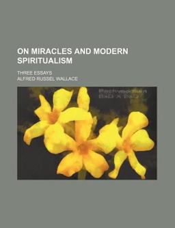 On Miracles and Modern Spiritualism On Miracles and Modern Spiritualism