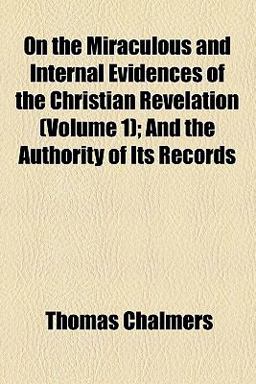 On the Miraculous and Internal Evidences of the Christian Revelation