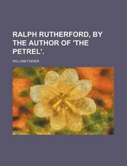 Ralph Rutherford, by the Author of 'the Petrel'