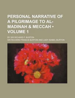 Personal Narrative of a Pilgrimage to Al-Madinah and Meccah