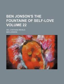 Ben Jonson's the Fountaine of Self-Love; or, Cynthias Revels