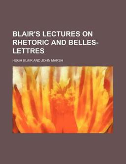 Blair's Lectures on Rhetoric and Belles-Lettres