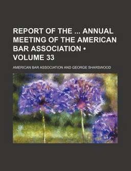 Report of the Annual Meeting of the American Bar Association