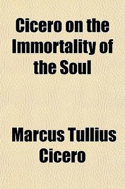 Cicero on the Immortality of the Soul