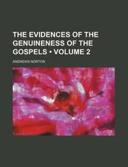 The Evidences of the Genuineness of the Gospels The Evidences of the Genuineness of the Gospels