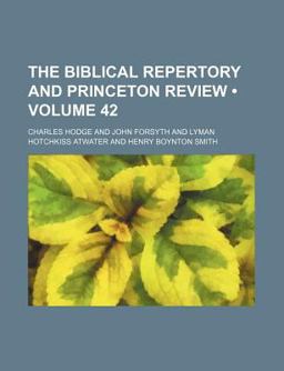 The Biblical Repertory and Princeton Review
