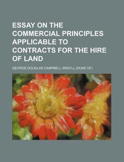 Essay on the Commercial Principles Applicable to Contracts for the Hire of Land