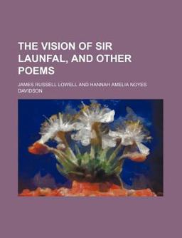 The Vision of Sir Launfal, and Other Poems