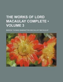 The Works of Lord Macaulay Complete