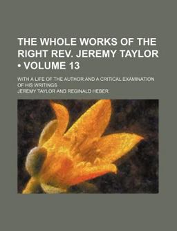 The Whole Works of the Right Rev Jeremy Taylor