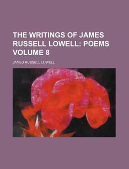 The Writings of James Russell Lowell