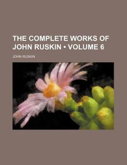 The Complete Works of John Ruskin