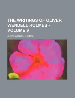 The Writings of Oliver Wendell Holmes