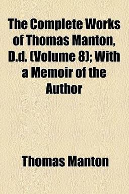 The Complete Works of Thomas Manton, D D