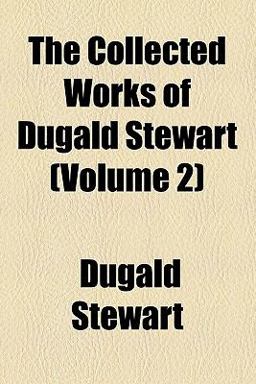 The Collected Works of Dugald Stewart