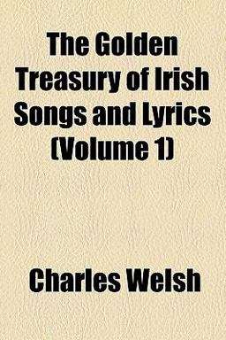 The Golden Treasury of Irish Songs and Lyrics