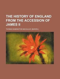 The History of England from the Accession of James II