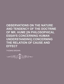 Observations on the Nature and Tendency of the Doctrine of Mr Hume [in Philosophical Essays Concerning Human Understanding] Concerning