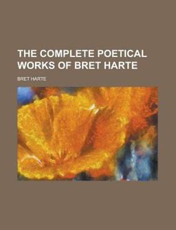The Complete Poetical Works of Bret Harte
