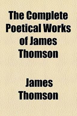 The Complete Poetical Works of James Thomson